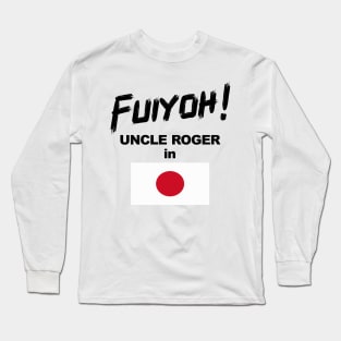 Uncle Roger World Tour - Fuiyoh - Japan Long Sleeve T-Shirt